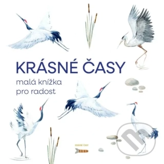 KRÁSNÉ ČASY - MALÁ KNÍŽKA PRO RADOST