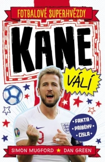 FOTBALOVÉ SUPERHVĚZDY KANE VÁLÍ - FAKTA, PŘÍBĚHY, ČÍSLA