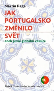 JAK PORTUGALSKO ZMĚNILO SVĚT ANEB PRVNÍ GLOBÁLNÍ VESNICE