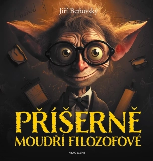 PŘÍŠERNĚ MOUDŘÍ FILOZOFOVÉ