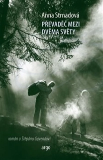 PŘEVADĚČ MEZI DVĚMA SVĚTY ROMÁN O ŠTĚPÁNU GAVENDOVI