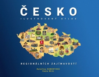ČESKO - ILUSTROVANÝ ATLAS REGIONÁLNÍCH ZAJÍMAVOSTÍ