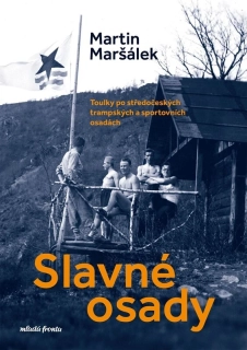 SLAVNÉ OSADY TOULKY PO STŘEDOČESKÝCH TRAMPSKÝCH A SPORTOVNÍCH OSADÁCH