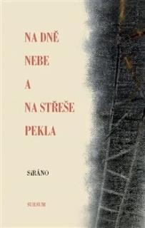 NA DNĚ NEBE A NA STŘEŠE PEKLA