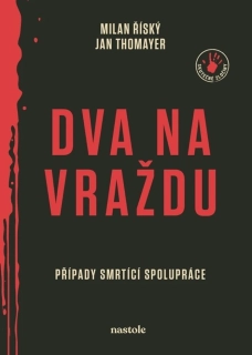 DVA NA VRAŽDU PŘÍPADY SMRTÍCÍ SPOLUPRÁCE