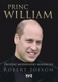 PRINC WILLIAM: ZROZENÍ MODERNÍHO MONARCHY