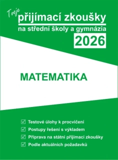 TVOJE PŘIJÍMACÍ ZKOUŠKY 2026 NA SŠ-MATEMATIKA