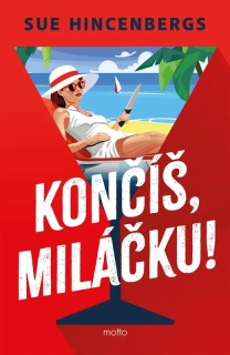 KONČÍŠ, MILÁČKU!