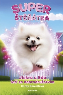 SUPERŠTĚŇÁTKA: JISKRA A EDA LETÍ ZA DOBRODRUŽSTVÍM