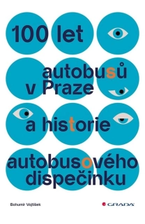100 LET AUTOBUSŮ V PRAZE A HISTORIE AUTOBUSOVÉHO DISPEČINKU