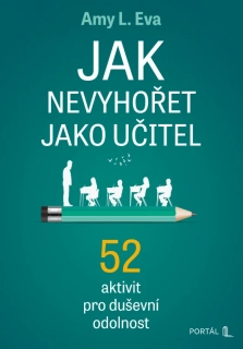 JAK NEVYHOŘET JAKO UČITEL