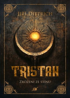 TRISTAN ZROZENI ZE STÍNU