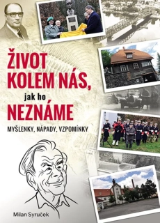 ŽIVOT KOLEM NÁS, JAK HO NEZNÁME
