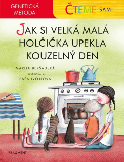 ČTEME SAMI – GENETICKÁ METODA - JAK SI VELKÁ MALÁ HOLČIČKA UPEKLA KOUZELNÝ DEN