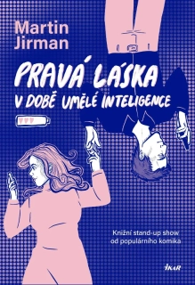 PRAVÁ LÁSKA V DOBĚ UMĚLÉ INTELIGENCE