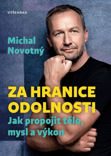 ZA HRANICE ODOLNOSTI     JAK PROPOJIT TĚLO, MYSL A VÝKON