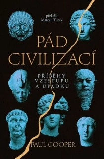 PÁD CIVILIZACÍ - PŘÍBĚHY VZESTUPU A ÚPADKU