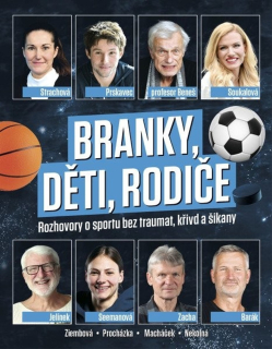 BRANKY, DĚTI, RODIČE - ROZHOVORY O SPORTU BEZ TRAUMAT, KŘIVD A ŠIKANY