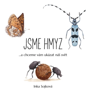 JSME HMYZ...A CHCEME VÁM UKÁZAT NÁŠ SVĚT