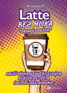 LATTE BEZ MLÍKA: DRUHÝ DOUŠEK
