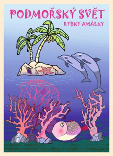 PODMOŘSKÝ SVĚT RYBKY AMÁLKY - OMALOVÁNKY