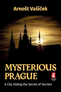 MYSTERIOUS PRAGUE - A CITY HIDING THE SECRET OF SECRETS