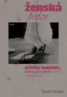 ŽENSKÁ PRÁCE - PŘÍBĚHY HUDEBNIC, KTERÉ PROMĚNILY SCÉNU I SPOLEČNOST