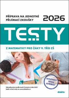 TESTY 2026 Z MATEMATIKY PRO ŽÁKY 9. TŘÍD ZŠ/PŘÍPRAVA NA JEDNOTNÉ PŘIJÍMACÍ ZKOUŠKY