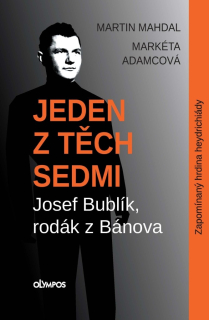 JEDEN Z TĚCH SEDMI - JOSEF BUBLÍK, RODÁK Z BÁNOVA, RODÁK