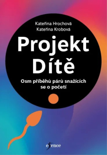 PROJEKT DÍTĚ - OSM PŘÍBĚHŮ PÁRŮ SNAŽÍCÍCH SE O POČETÍ