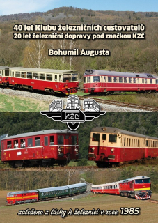 40 LET KLUBU ŽELEZNIČNÍCH CESTOVATELŮ, 20 LET ŽELEZNIČNÍ DOPRAVY POD ZNAČKOU KŽC