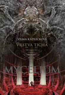 MYCELIUM VI: VRSTVA TICHA VÁZANÁ