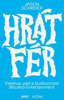 HRÁT FÉR - VZESTUP, PÁD A BUDOUCNOST BLIZZARD ENTERTAINMENT