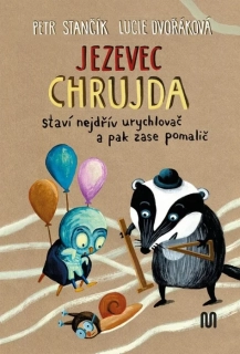 JEZEVEC CHRUJDA STAVÍ NEJDŘÍV URYCHLOVAČ A PAK ZASE POMALIČ