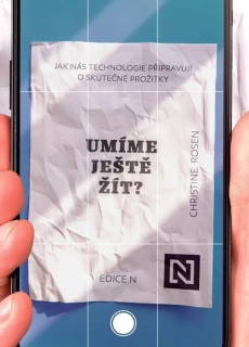 UMÍME JEŠTĚ ŽÍT? JAK NÁS TECHNOLOGIE PŘIPRAVUJÍ O SKUTEČNÉ PROŽITKY