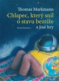 CHLAPEC, KTERÝ SNIL O STAVU BEZTÍŽE A JINÉ HRY