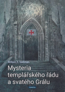 MYSTERIA TEMPLÁŘSKÉHO ŘÁDU A SVATÉHO GRÁLU