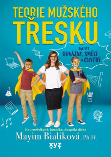 TEORIE MUŽSKÉHO TŘESKU JAK BÝT ODVÁŽNÝ, SMĚLÝ A SKVĚLÝ