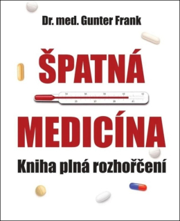 ŠPATNÁ MEDICÍNA - KNIHA PLNÉ ROZHOŘČENÍ