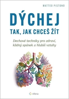 DÝCHEJ TAK, JAK CHCEŠ ŽÍT