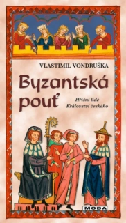 BYZANTSKÁ POUŤ 36  HŘÍŠNÍ LIDÉ KRÁLOVSTVÍ ČESKÉHO