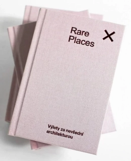 RARE PLACES PRŮVODCE DO KAPSY 1 - VÝLETY ZA NEVŠEDNÍ ARCHITEKTUROU