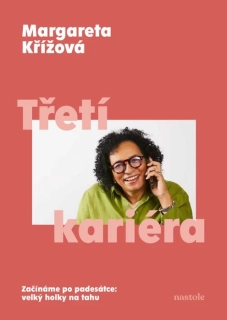 TŘETÍ KARIÉRA    ZAČÍNÁME PO PADESÁTCE: VELKÝ HOLKY NA TAHU