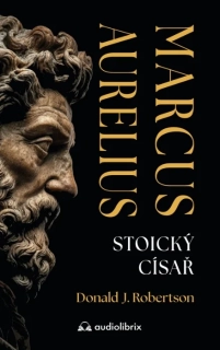 MARCUS AURELIUS - STOICKÝ CÍSAŘ