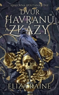 DVŮR HAVRANŮ A ZKÁZY 1 KRÁLOVNA SPOUTANÁ STÍNY