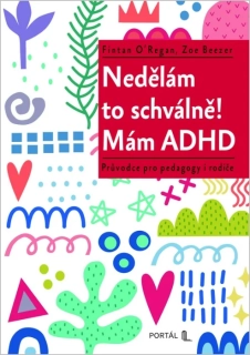 NEDĚLÁM TO SCHVÁLNĚ! MÁM ADHD