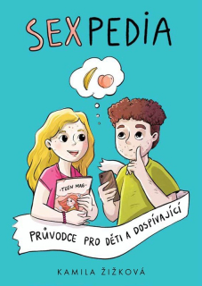 SEXPEDIA MODERNÍ PRŮVODCE SEXUALITOU PRO TEENAGERY, KTEŘÍ CHTĚJÍ VĚDĚT VÍC