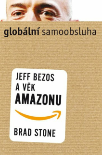 JEFF BEZOS A VĚK AMAZONU GLOBÁLNÍ SAMOOBSLUHA