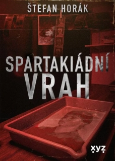 SPARTAKIÁDNÍ VRAH PŘÍBĚH INSPIROVANÝ SKUTEČNÝM PŘÍPADEM JIŘÍHO STRAKY
