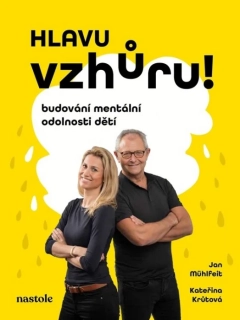 HLAVU VZHŮRU! BUDOVÁNÍ MENTÁLNÍ ODOLNOSTI DĚTÍ